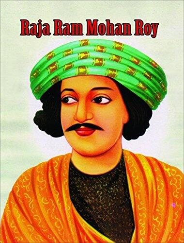 Raja Ram Mohan Roy: The Remarkable Journey of Raja Ram Mohan Roy