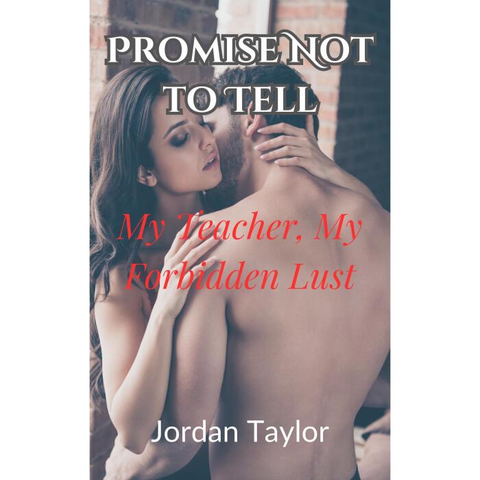 Promise Not to Tell: My Teacher, My Forbidden Lust
