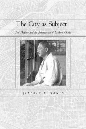 The City as Subject: Seki Hajime and the Reinvention of Modern Osaka