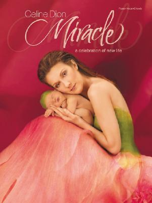 Celine Dion -- Miracle: A Celebration of New Life