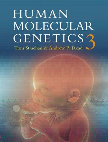 Human Molecular Genetics (Third Edition)