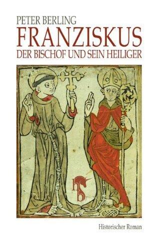 Franziskus: Der Bischof und sein Heiliger