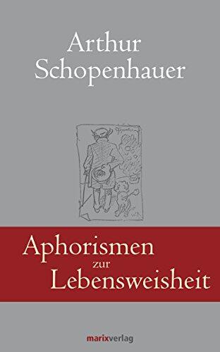 Aphorismen zur Lebensweisheit (Klassiker der Weltliteratur)