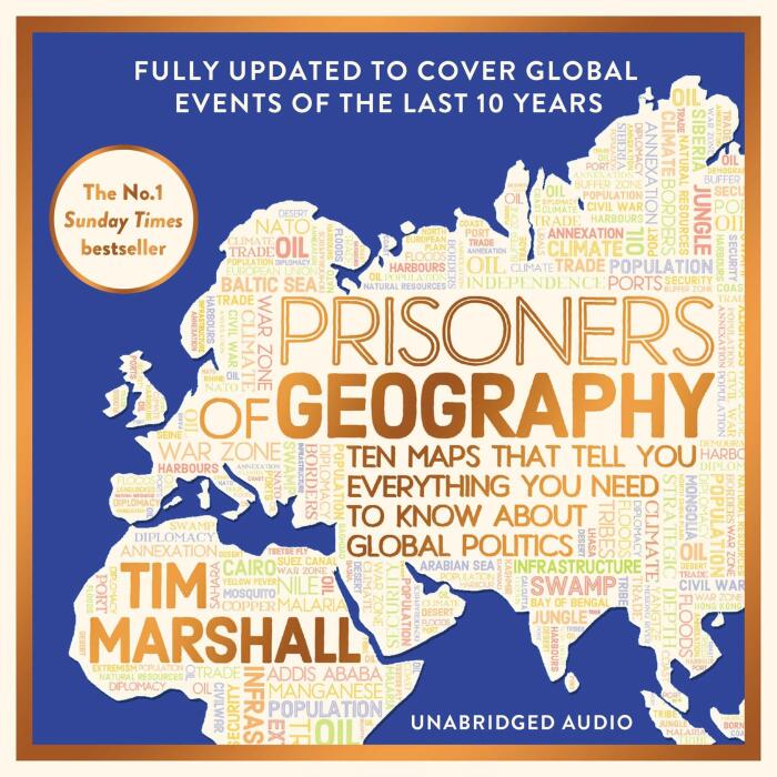 Prisoners of Geography: FULLY UPDATED NEW EDITION OF THE #1 SUNDAY TIMES BESTSELLER (Tim Marshall on Geopolitics): Ten Maps That Tell You Everything You Need To Know About Global Politics