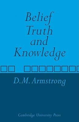 Belief, Truth and Knowledge