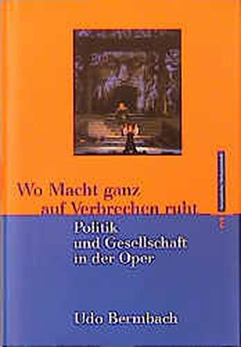 Wo Macht ganz auf Verbrechen ruht: Politik und Gesellschaft in der Oper