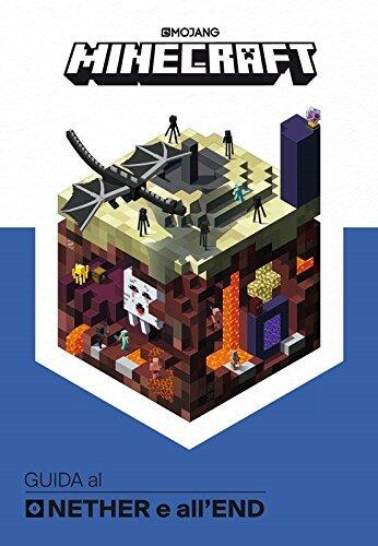 Minecraft. Guida al Nether e all'End