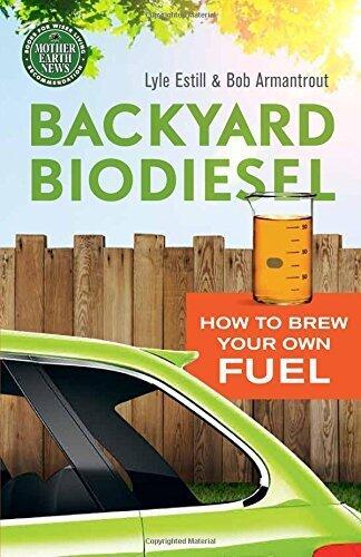 Backyard Biodiesel: How to Brew Your Own Fuel (2015 Paperback)
