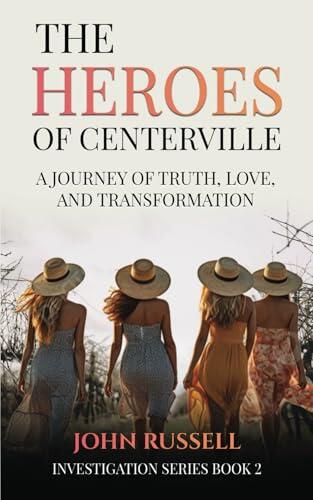 The Heroes of Centerville: A Journey of Truth, Love and Transformation