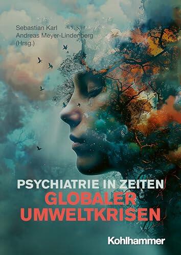 Psychiatrie in Zeiten globaler Umweltkrisen