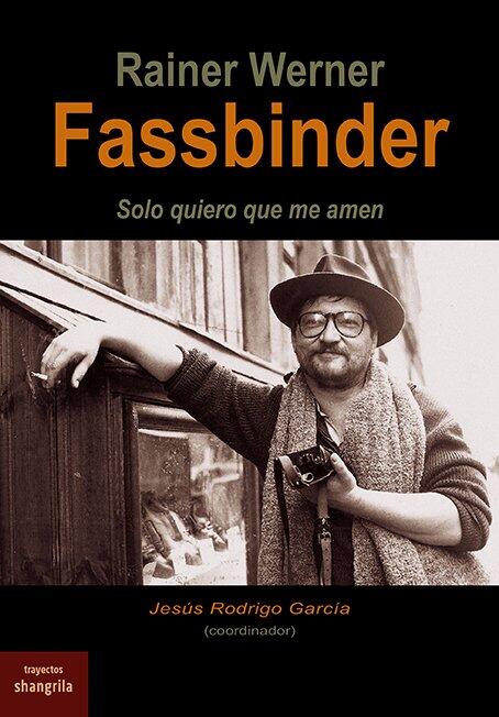 R.W. Fassbinder (Sólo Quiero Que Me Amen)