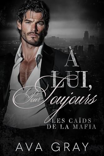 À Lui, Pour Toujours (Les caïds de la mafia t. 5)