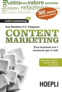 Content Marketing: Fare business con i contenuti per il web. Video, Blog, Podcast, Ebook e Webinar di successo