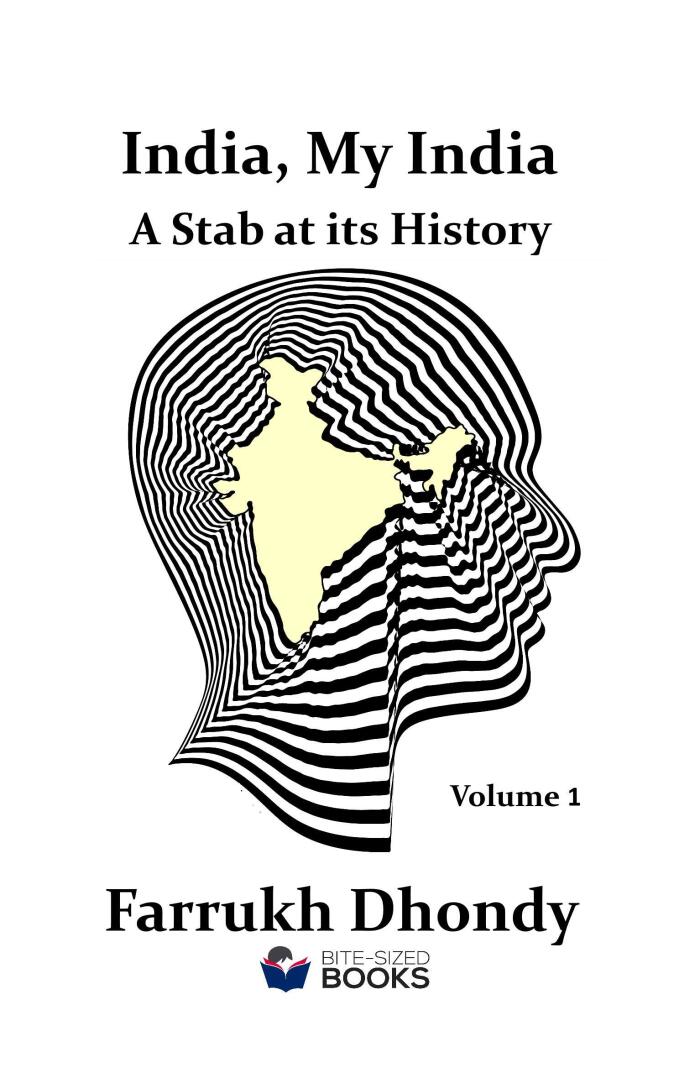 India, My India - A Stab at Its History Volume 1: The Earliest Years