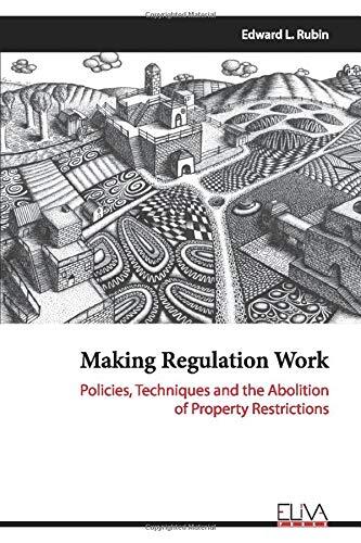 Making Regulation Work: Policies, Techniques and the Abolition of Property Restrictions