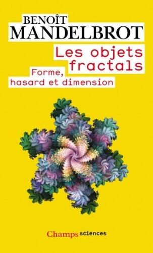 Les Objets Fractals: Forme, Hasard Et Dimension