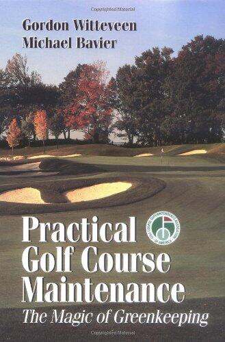 Practical Golf Course Maintenance: The Magic of Greenkeeping
