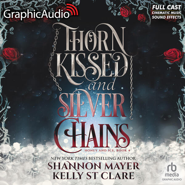 Thorn Kissed and Silver Chains [Dramatized Adaptation]