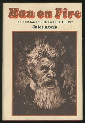 Man on Fire: John Brown and the Cause of Liberty
