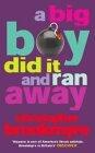 A Big Boy Did It and Ran Away
