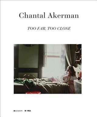 Chantal Akerman (Too Far, Too Close)