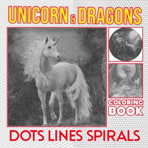 Unicorn & Dragons Dots Lines Spirals Coloring Book: Faries Characters Spiral Book Drawing Pages | For Adults, Teens or Lovers | Gag Gifts | Christmas Gifts |White Elephant Gifts | Stress Relief Gifts