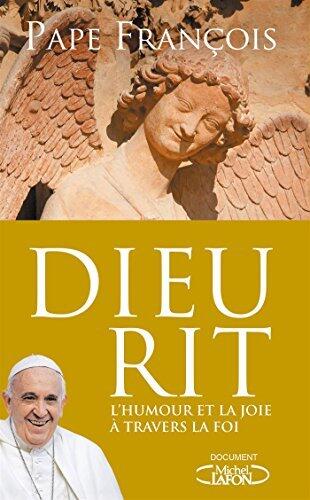 Dieu rit: L'humour et la joie à travers la Foi (DOCUMENTS)