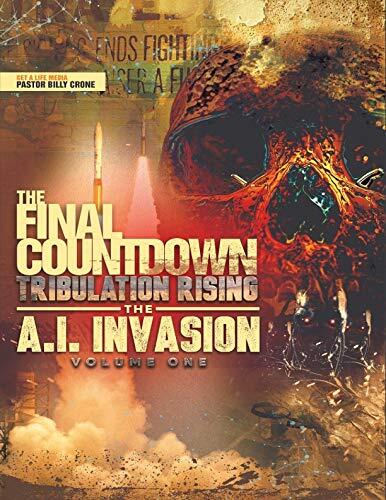 The Final Countdown: Tribulation Rising (The AI Invasion, Vol. 1)