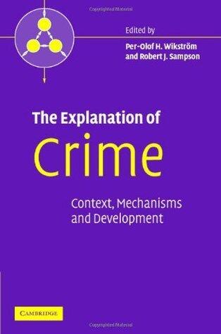 The Explanation of Crime: Context, Mechanisms and Development