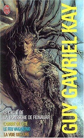 La Tapisserie de Fionavar : Coffret en 3 volumes : Tome 1, L'Arbre de l'été ; Tome 2, Le Feu vagabond ; Tome 3, La Voie obscure