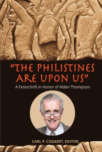 The Philistines Are Upon Us: A Festschrift in Honor of Alden Thompson