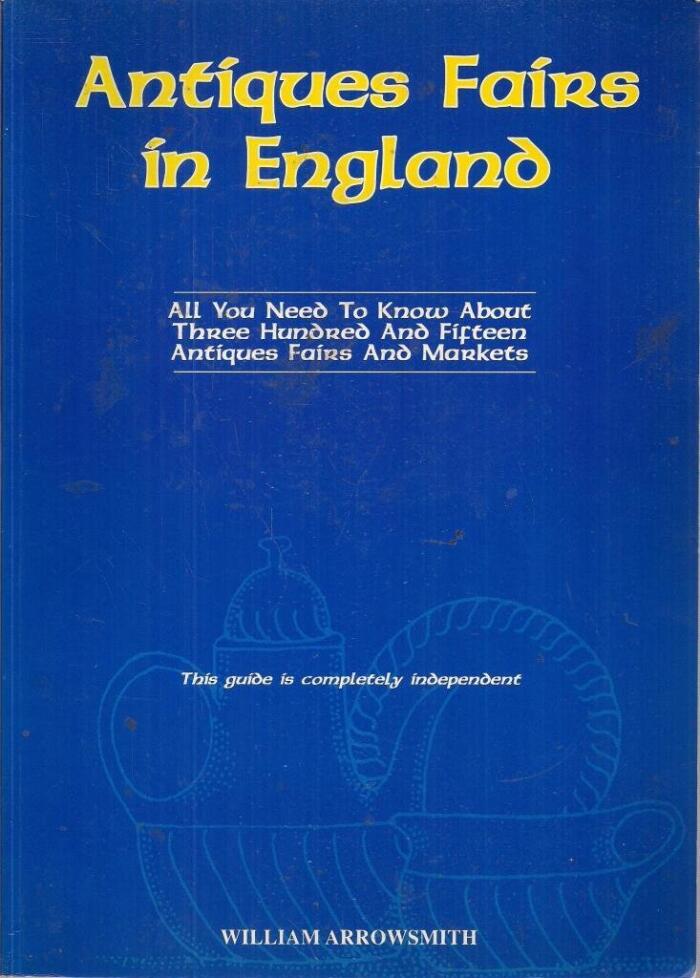 Antiques & Fairs in England, All You Need to Know About 300 & Fifteen Antiques Fairs & Markets