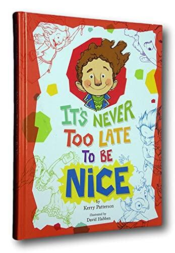 Rare SIGNED Its Never Too Late to Be Nice Kerry Patterson David Habben Childrens Book [Hardcover] Kerry Patterson