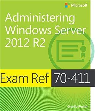 Exam Ref 70-411 Administering Windows Server 2012 R2