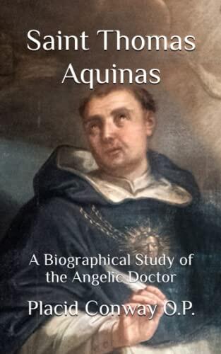 Saint Thomas Aquinas: A Biographical Study of the Angelic Doctor