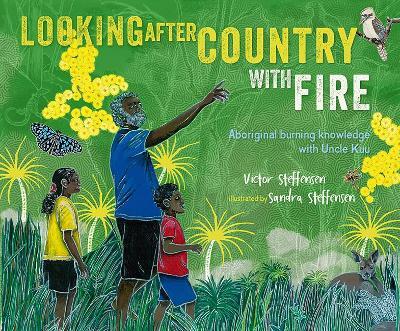 Looking After Country With Fire: Aboriginal Burning Knowledge With Uncle Kuu