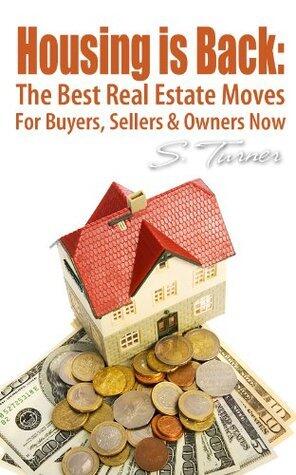 Housing is Back: The Best Real Estate Moves For Buyers, Sellers & Owners Now