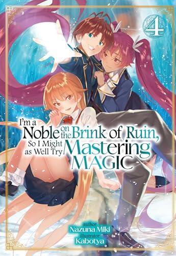I'm a Noble on the Brink of Ruin, So I Might as Well Try Mastering Magic (Volume 4)