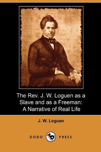 The Rev. J. W. Loguen as a Slave and as a Freeman: A Narrative of Real Life