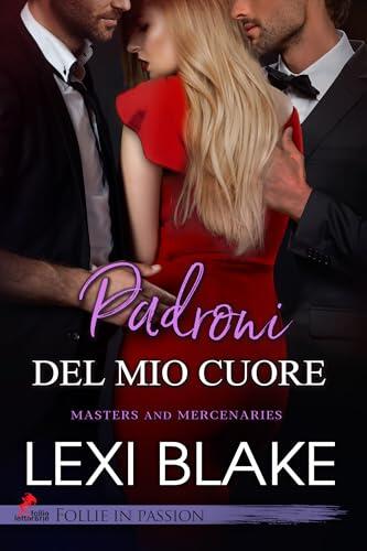 Padroni del mio cuore: Master and Mercenaries vol. #2 (Follie in passion)