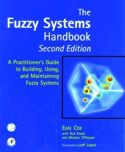 The Fuzzy Systems Handbook: A Practitioner's Guide to Building, Using, and Maintaining Fuzzy Systems by Cox, Earl, O'Hagan, Michael (1998) Paperback