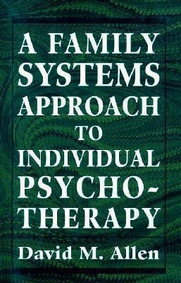 Family Systems Approach to Individual Psychotherapy
