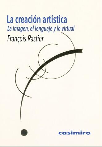 La creación artística: La imagen, el lenguaje y lo virtual