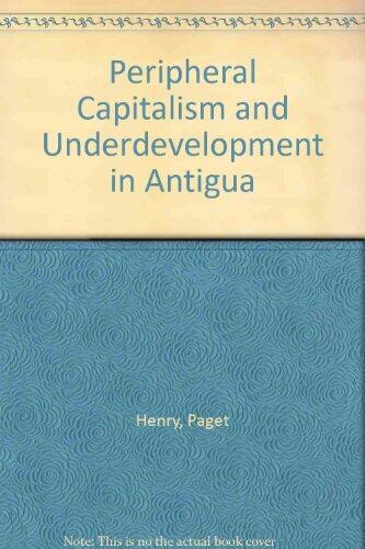 Peripheral Capitalism and Underdevelopment in Antigua