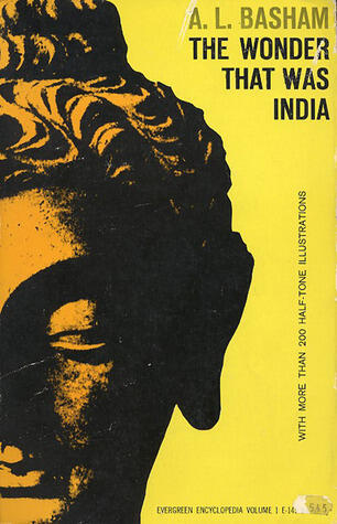 The Wonder That Was India: A Survey of the Culture of the Indian Sub-Continent Before the Coming of the Muslims