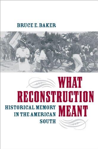 What Reconstruction Meant: Historical Memory in the American South