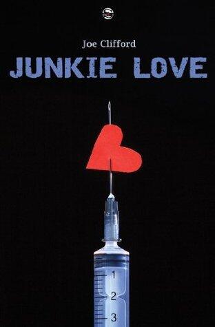 Junkie Love: A Story of Recovery and Redemption