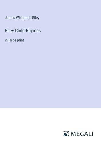 Riley Child-Rhymes: in large print