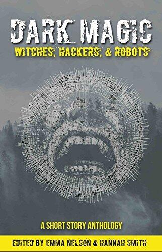 Dark Magic: Witches, Hackers, & Robots