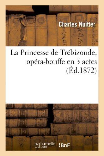 La Princesse de Trébizonde, Opéra-Bouffe En 3 Actes (Arts)
